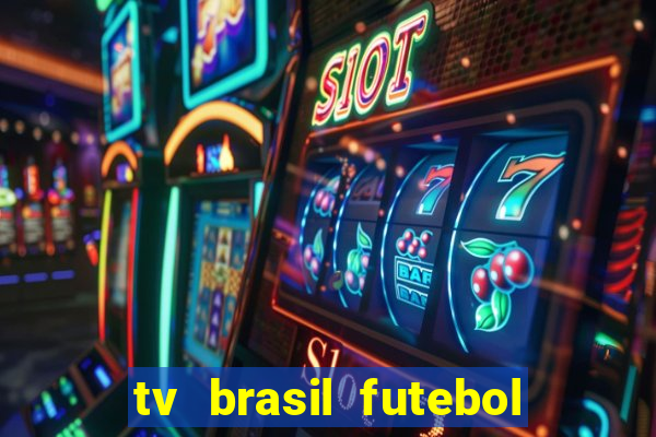 tv brasil futebol da hora